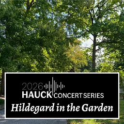 Hauck Concert Series: Hildegard in the Garden