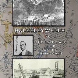 Writers’ Wednesday – On The GO! – Bulkeley Wells and the Uncertain Luck of the Mining Game (Off-site, KOP)