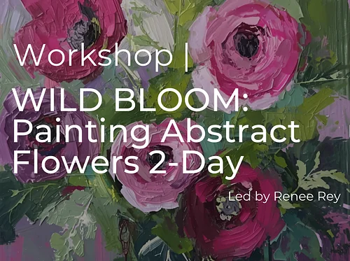 WILD BLOOM: Painting Abstract Flowers 2-Week
