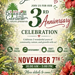 Join us for our three year anniversary as a Botanical Garden!