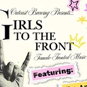GIRLS TO THE FRONT - FEMALE FRONTED MUSIC FESTIVAL