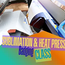 Sublimation & Heat Press Badging Class
