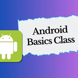 Android Basics Class