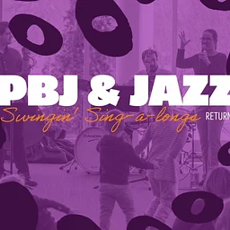 PBJ & Jazz: Swingin’ Sing-a-longs Returns