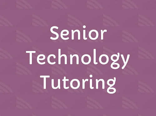 Senior Technology Tutoring