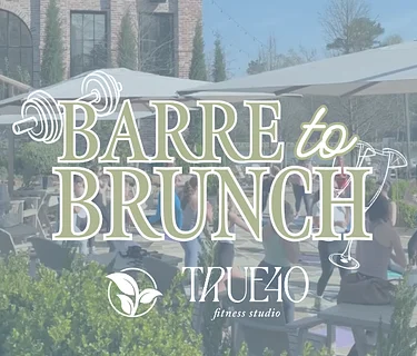 Barre to Brunch | True40
