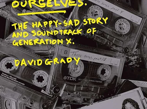The Happy-Sad Story and Soundtrack of Generation X with David Grady