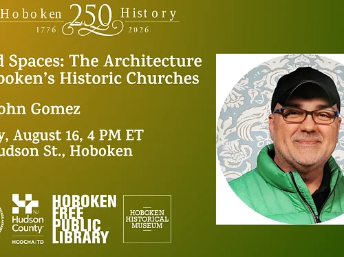 Sacred Spaces: The Architecture of Hoboken’s Historic Churches with John Gomez