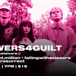FLOWERS4GUILT + million.point.million + fallingwithscissors + glassdoll + Resurrect