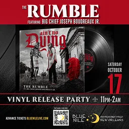 The Rumble ft. Big Chief Joesph Boudreaux Jr. VINYL RELEASE PARTY • SAT OCT. 17 • @11PM