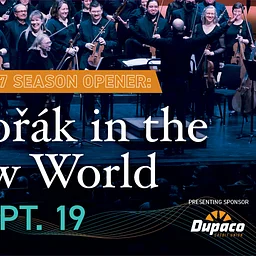 SEASON OPENER: DVOŘÁK IN THE NEW WORLD