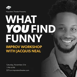 What YOU Find Funny Improv Workshop with Jacquis Neal