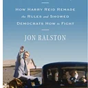 Writers’ Wednesday – On The GO! – The Game Changer: How Harry Reid Remade the Rules and Showed Democrats How to Fight (Off-site, KOP)