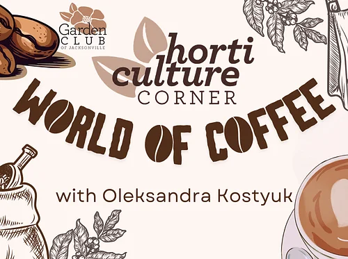Horticulture Corner: World of Coffee