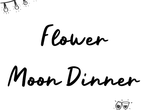 Flower Moon Dinner