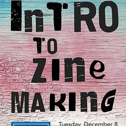 INTRO TO ZINE MAKING