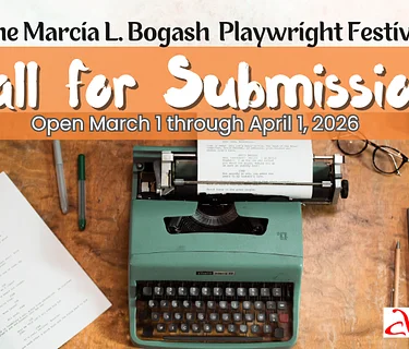 CALL FOR SUBMISSIONS: Marcia L. Bogash Playwright Festival