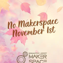 Cancelled – November 1st Makerspace