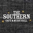 The Southern Cafe and Music Hall