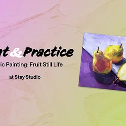 Paint & Practice - Acrylic Painting: Fruit Still Life