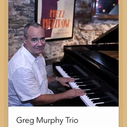 September 12th. Saturday Greg Murphy Trio.
