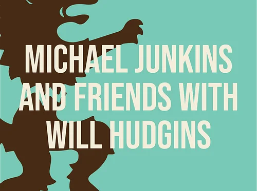 Michael Junkins and Friends with Will Hudgins