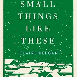 Claire Keegan: Small Things Like These and Foster (Tuesday nights)
