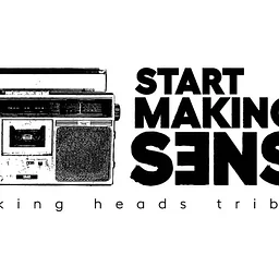 Start Making Sense: Talking Heads Tribute