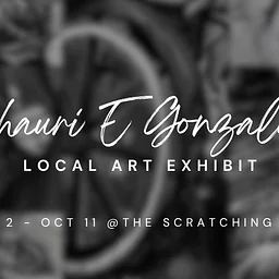 Local Art Exhibit – Shauri E Gonzalez