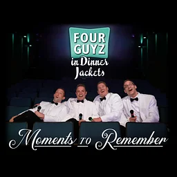 Four Guyz in Dinner Jackets: Moments to Remember