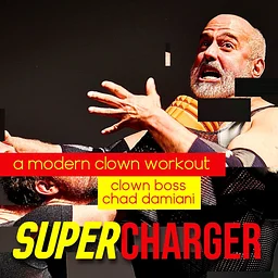 SUPERCHARGER: Modern Clown Workshop with Chad Damiani