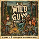 The Wild Guys Opening August 20th