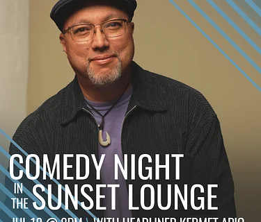 Comedy Night in the Sunset Lounge with Kermet Apio