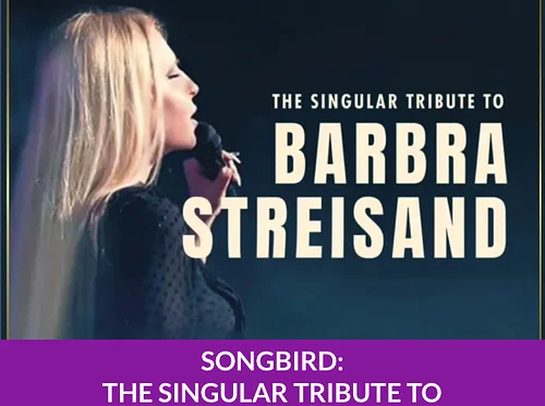 SONGBIRD: The Singular Tribute to Barbara Striesand 