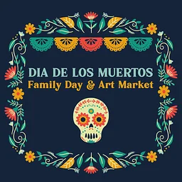 Día de los Muertos Family Day & Art Market