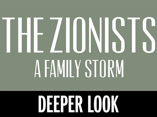 Deeper Look: The Zionists