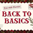 Fun with Flowers: Back to Basics