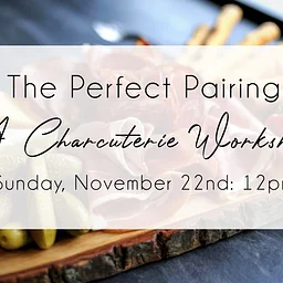 The Perfect Pairing: A Charcuterie Workshop