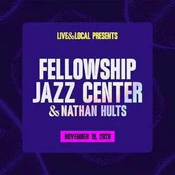Live & Local presents: Fellowship Jazz Center & Nathan Hults