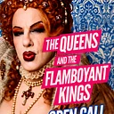 THE QUEENS AND THE FLAMBOYANT KINGS | OPEN CALL ART SHOW