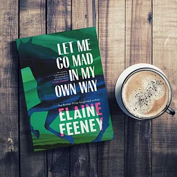 Book Club: Let Me Go Mad in My Own Way by Elaine Feeney