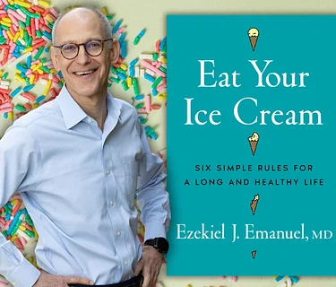 Eat Your Ice Cream: A Compassionate and Humorous Roadmap to Wellbeing with Dr. Ezekiel J. Emanuel (Virtual)