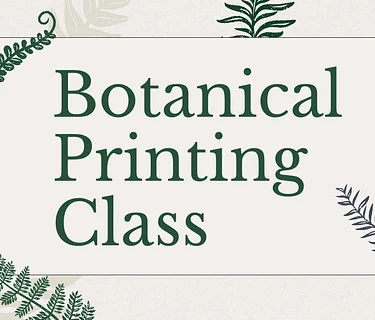 Botanical Printing Class