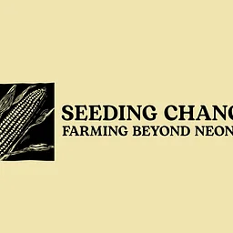 Film Screening: “Seeding Change: Farming Beyond Neonics”