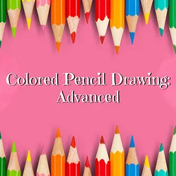 Advanced & Intermediate Colored Pencil Drawing (Week 1)