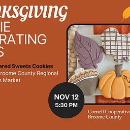 Thanksgiving Cookie Decorating Class Thursday, November 12, 2026 Join Amanda from Sugared Sweets Cookies for a fun, hands-on cookie decorating class on Thursday, November 12th from 5:30pm to 7:30pm at the Broome County Regional Farmers Market.During this beginner-friendly class, you’ll decorate a set of 6 sugar cookies while learning the tips and techniques us... Read more