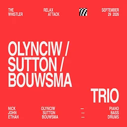 Relax Attack Jazz Series: Olynciw / Sutton / Bouwsma Trio