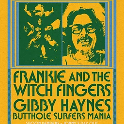Frankie and the Witch Fingers + Gibby Haynes: Butthole Surfer Mania