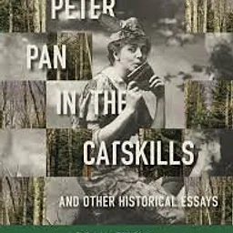 Peter Pan in the Catskills and other Historical Essays with Bill Birns
