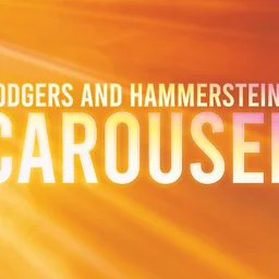 Rodgers and Hammerstein’s CAROUSEL